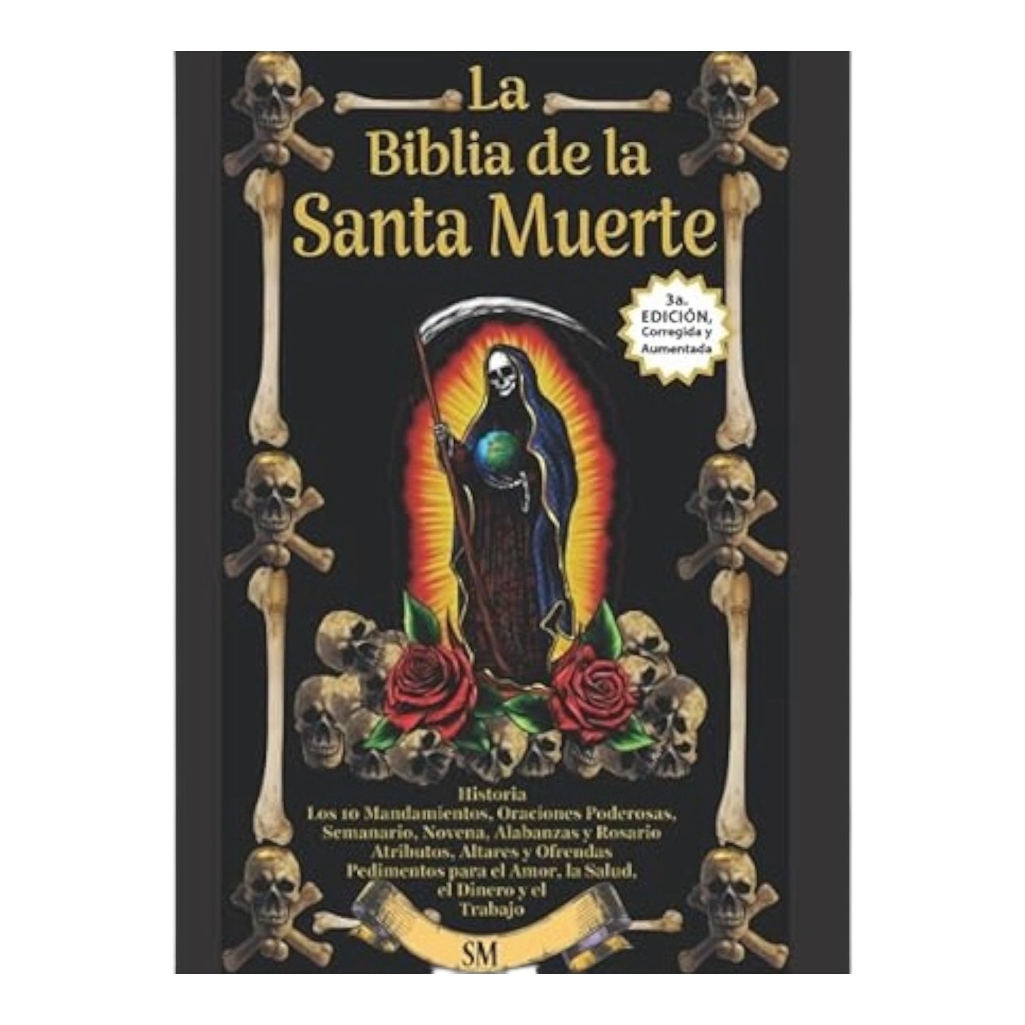 La Biblia Del La Santa Muerte 3a Edición/ The Bible Of The Santa Muerte 3rd Edition